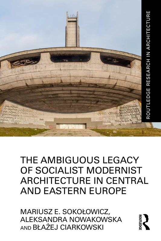 The Ambiguous Legacy of Socialist Modernist Architecture in Central and Eastern Europe (Routledge Research in Architecture) - Image 1