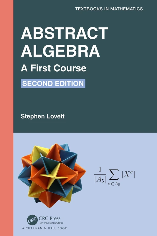Abstract Algebra: A First Course (Textbooks in Mathematics)