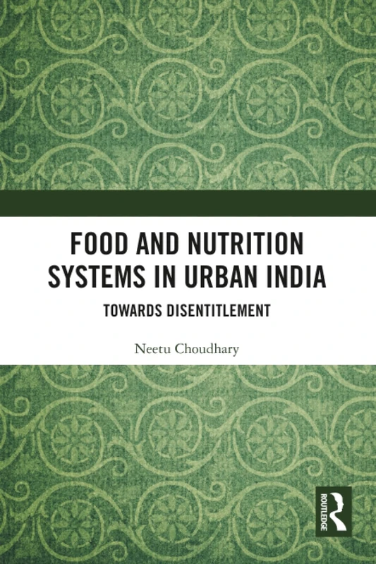 Food and Nutrition Systems in Urban India: Towards Disentitlement