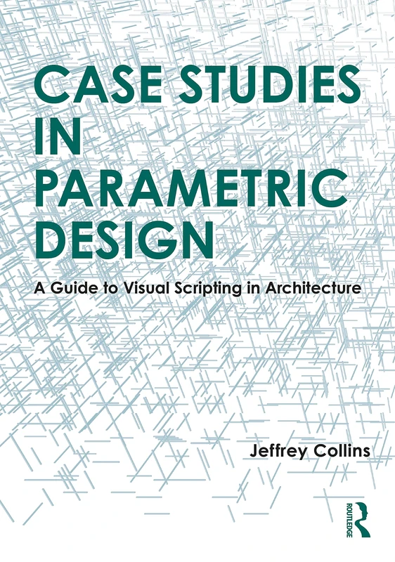 Routledge Case Studies in Parametric Design - Architecture Guide