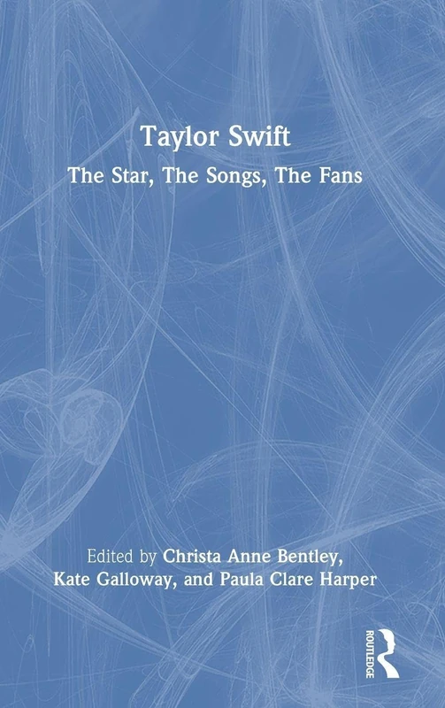 Routledge Taylor Swift: The Star, The Songs, The Fans Book - Image 1