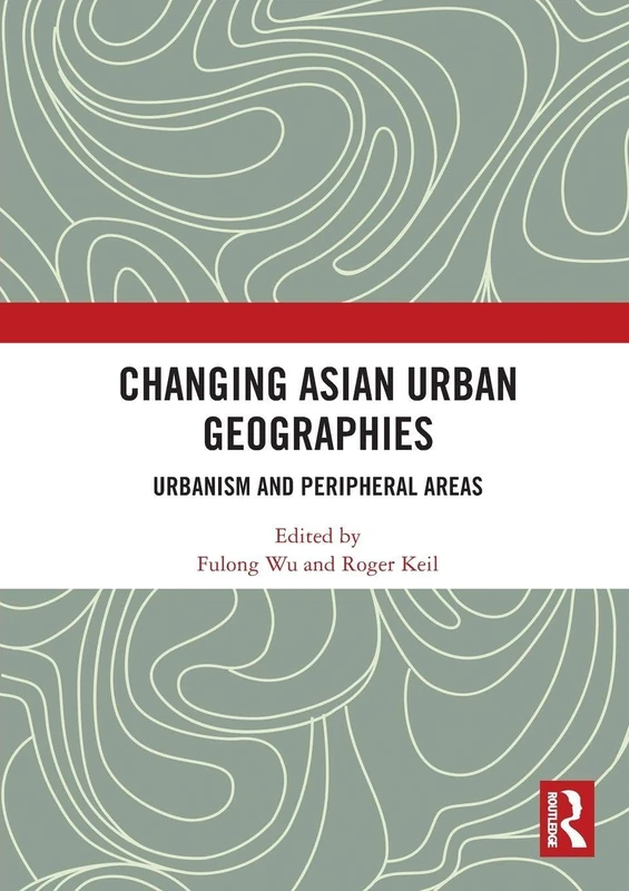 Changing Asian Urban Geographies: Urbanism and Peripheral Areas