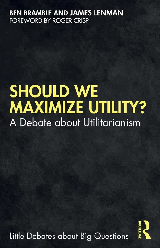 Routledge - Should We Maximize Utility? - Ethics Debate Book