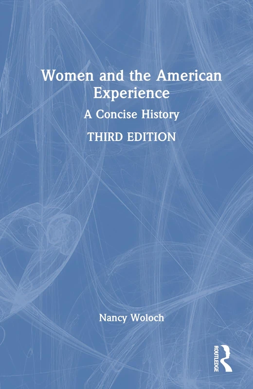 Routledge Women and the American Experience: A Concise History