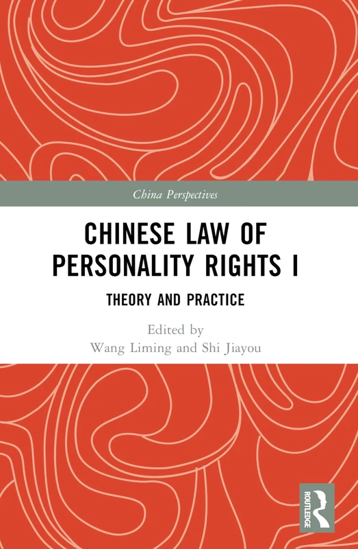 Chinese Law of Personality Rights I: Theory and Practice (China Perspectives)
