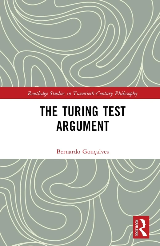 The Turing Test Argument (Routledge Studies in Twentieth-Century Philosophy)