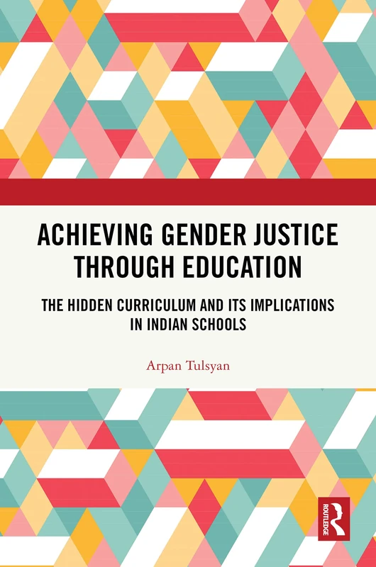 Achieving Gender Justice through Education - Routledge India
