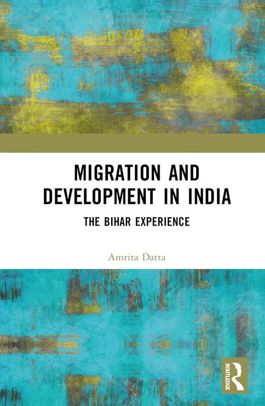 Routledge - Migration and Development in India: The Bihar Experience