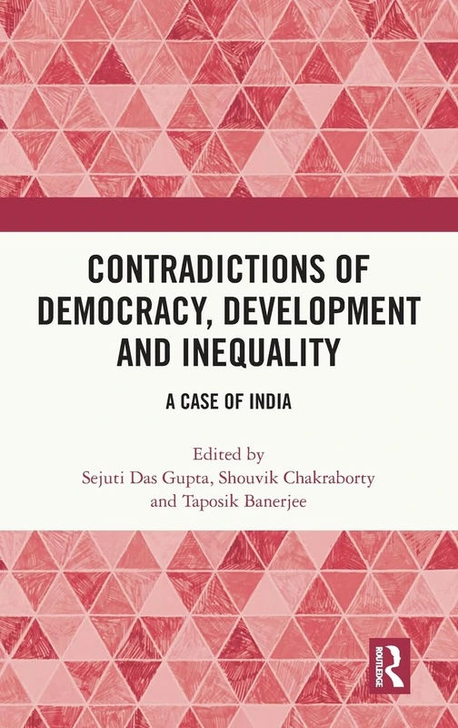 Contradictions of Democracy, Development and Inequality: A Case of India