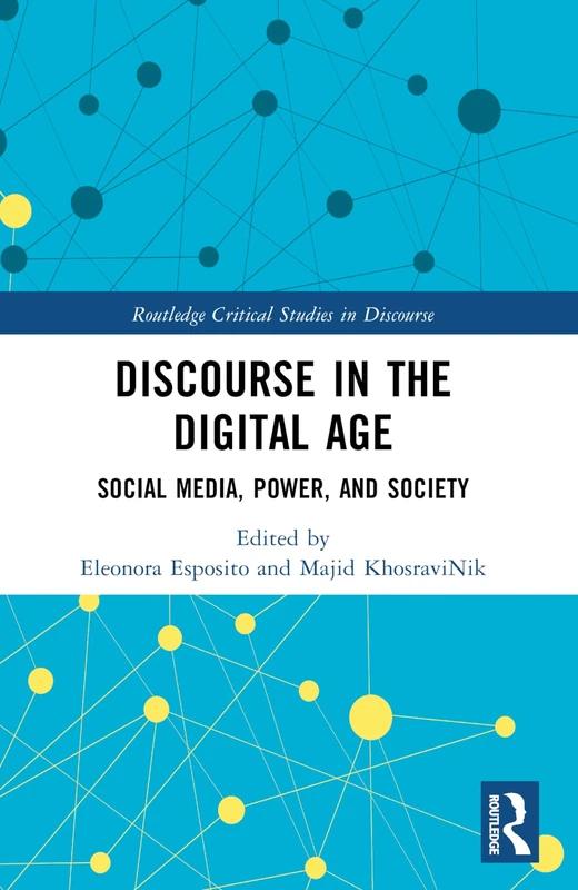 Discourse in the Digital Age: Social Media, Power, and Society (Routledge Critical Studies in Discourse)