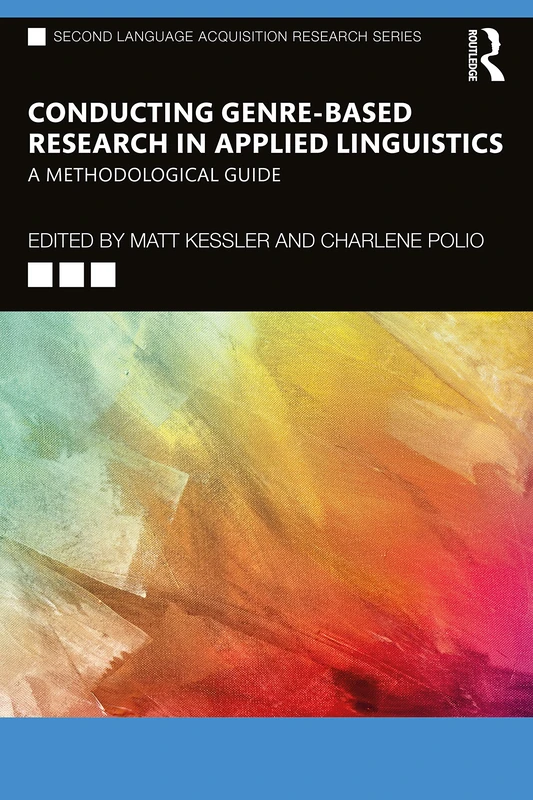Conducting Genre-Based Research in Applied Linguistics: A Methodological Guide (Second Language Acquisition Research Series)