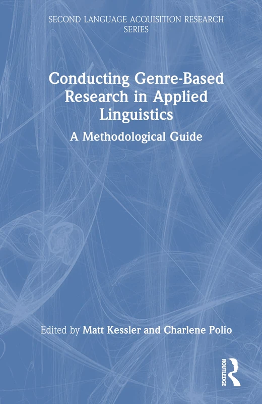 Conducting Genre-Based Research in Applied Linguistics: A Methodological Guide (Second Language Acquisition Research Series)