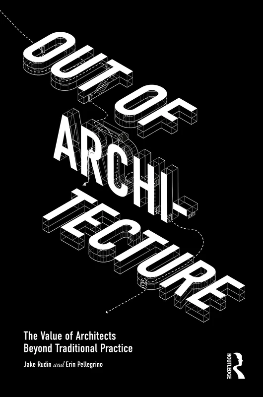 Out of Architecture: The Value of Architects Beyond Traditional Practice - Image 1