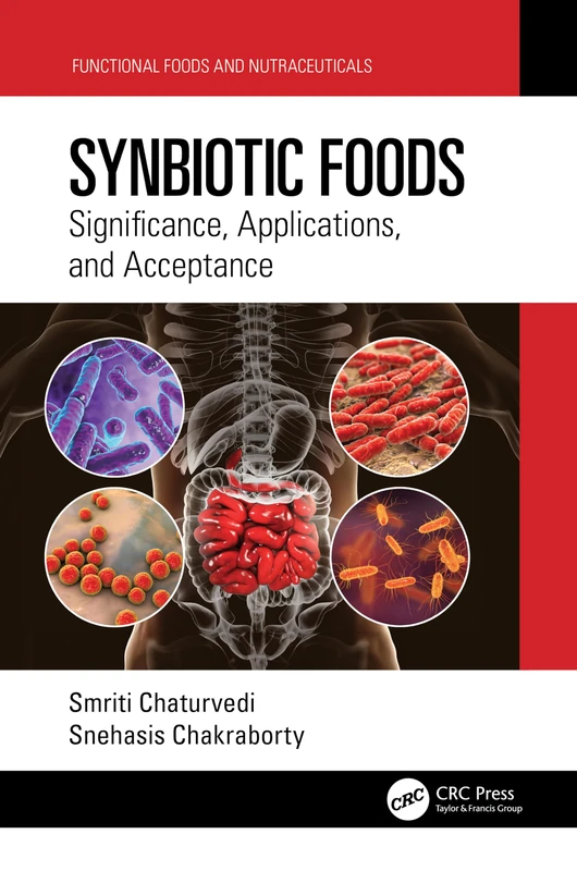 Synbiotic Foods: Significance, Applications, and Acceptance (Functional Foods and Nutraceuticals)