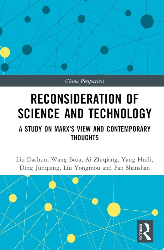 Reconsideration of Science and Technology: A Study on Marx's View and Contemporary Thoughts (China Perspectives)