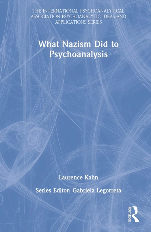 What Nazism Did to Psychoanalysis (The International Psychoanalytical Association Psychoanalytic Ideas and Applications Series) - Image 1
