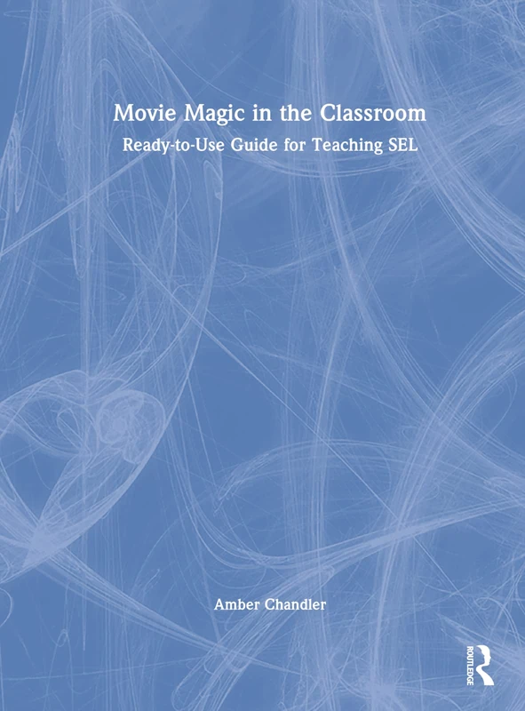 Movie Magic in the Classroom: Ready-to-Use Guide for Teaching SEL