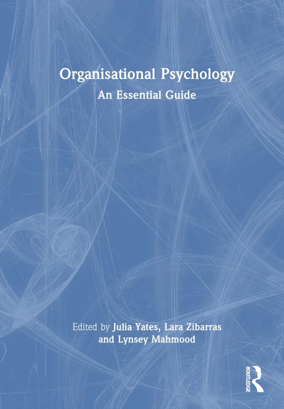 Routledge Organisational Psychology: An Essential Guide
