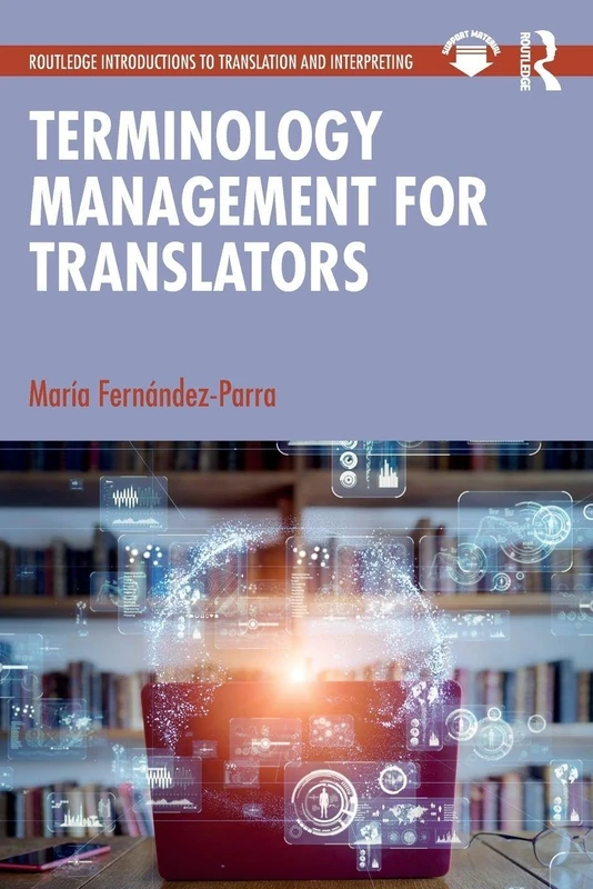 Terminology Management for Translators: A Guide for Students, Trainers and Professionals (Routledge Introductions to Translation and Interpreting)