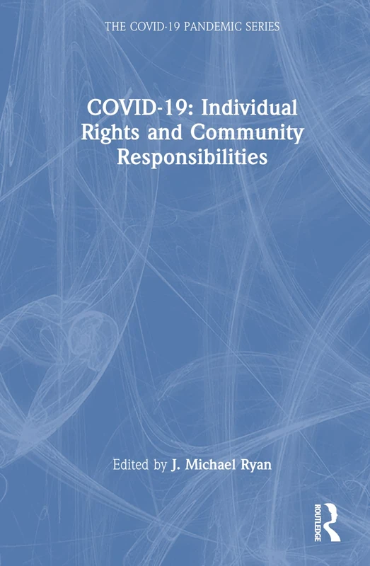 Routledge COVID-19: Individual Rights and Community Responsibilities