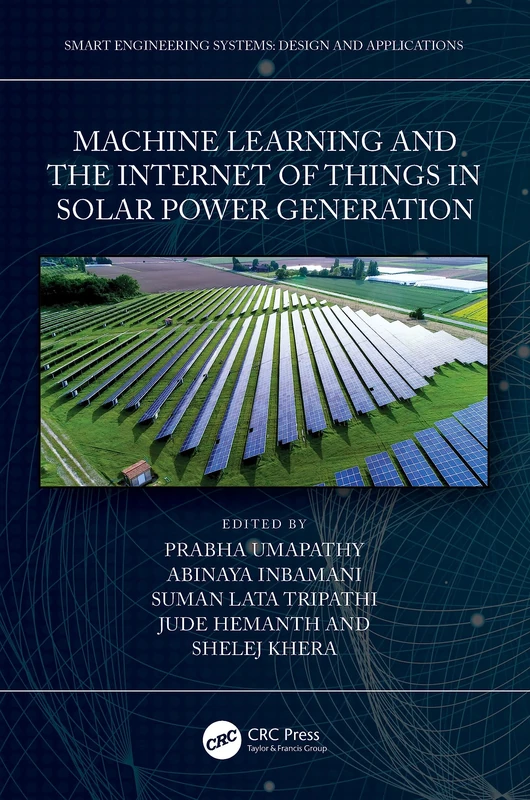 Machine Learning and the Internet of Things in Solar Power Generation (Smart Engineering Systems: Design and Applications)