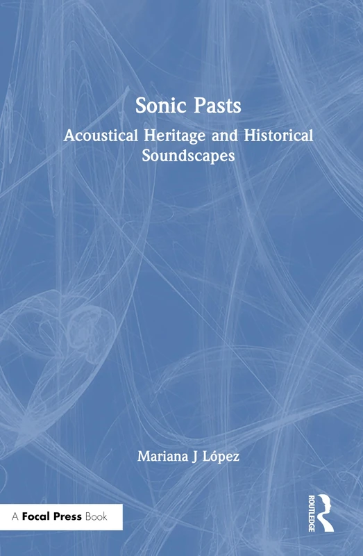 Focal Press - Sonic Pasts: Acoustical Heritage Book