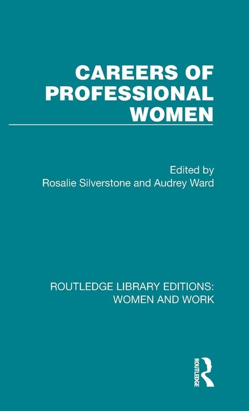 Careers of Professional Women: 15 (Routledge Library Editions: Women and Work)