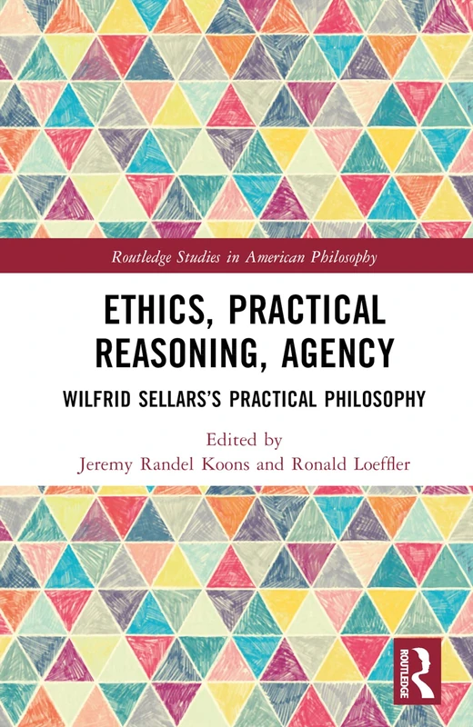 Routledge Ethics, Practical Reasoning, Agency - Sellars Philosophy