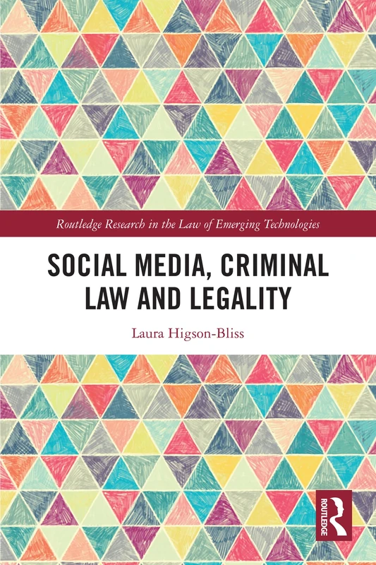 Social Media, Criminal Law and Legality (Routledge Research in the Law of Emerging Technologies)