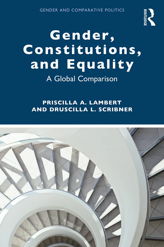 Gender, Constitutions, and Equality: A Global Comparison (Gender and Comparative Politics)