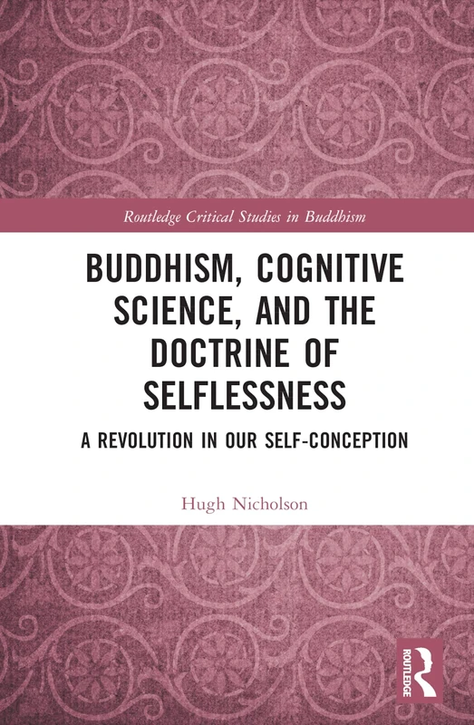 Routledge Buddhism, Cognitive Science, and Selflessness Book