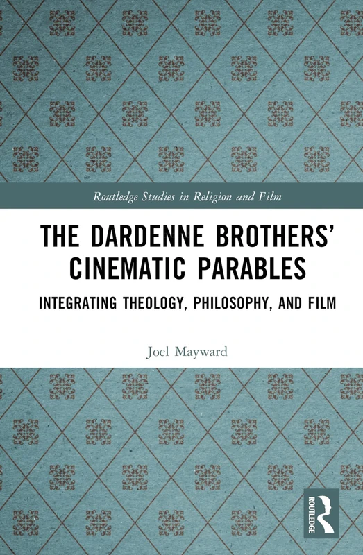 Routledge - The Dardenne Brothers' Cinematic Parables Book