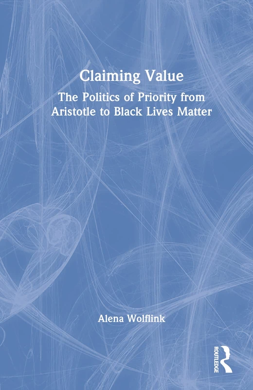Claiming Value: The Politics of Priority from Aristotle to Black Lives Matter - Image 1