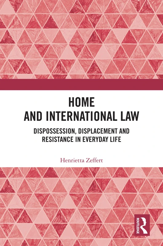 Home and International Law: Dispossession, Displacement and Resistance in Everyday Life - Image 1