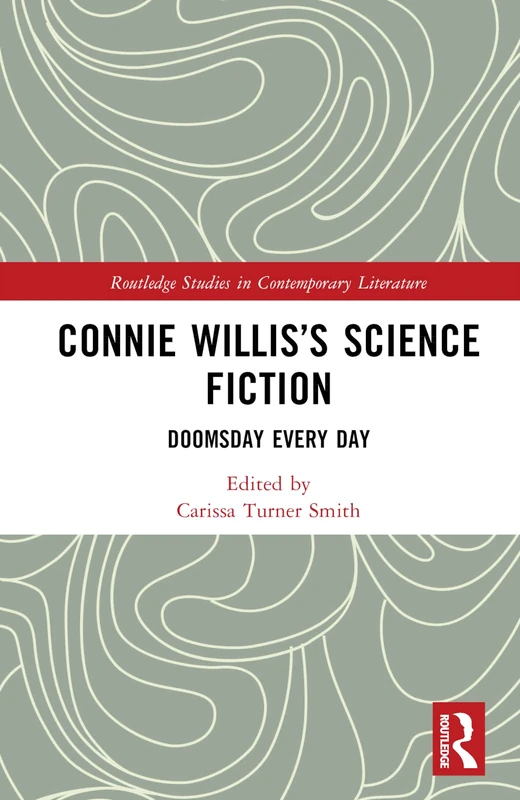 Connie Willis’s Science Fiction: Doomsday Every Day (Routledge Studies in Contemporary Literature) - Image 1