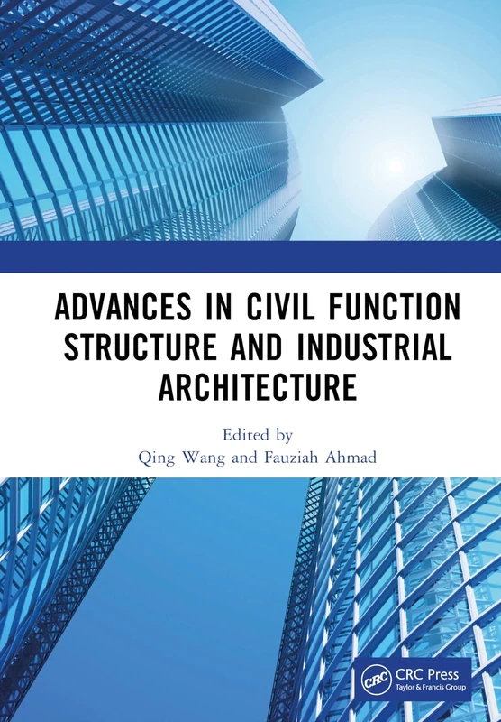Advances in Civil Function Structure and Industrial Architecture: Proceedings of the 5th International Conference on Civil Function Structure and ... 2022), Harbin, China, 21-23 January 2022
