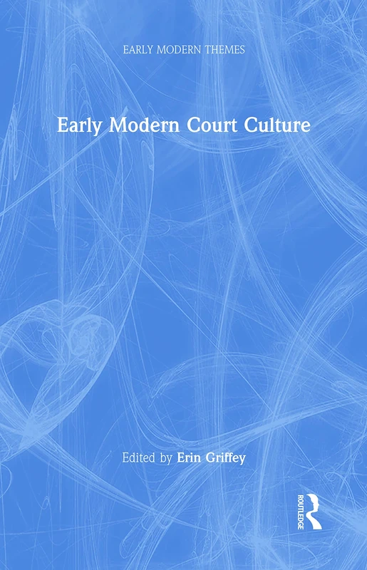Early Modern Court Culture (Early Modern Themes)
