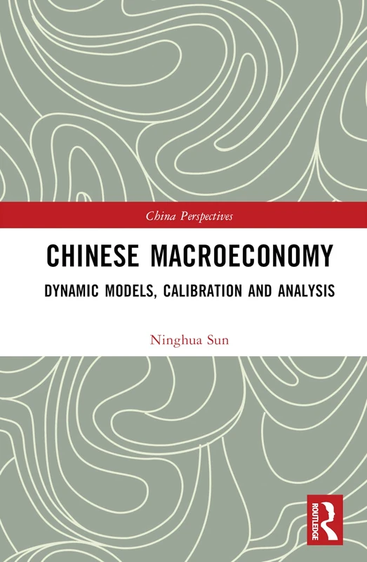 Chinese Macroeconomy: Dynamic Models, Calibration and Analysis (China Perspectives)