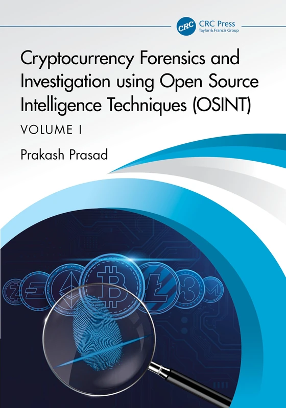Cryptocurrency Forensics and Investigation using Open Source Intelligence Techniques (OSINT): Volume I: 1