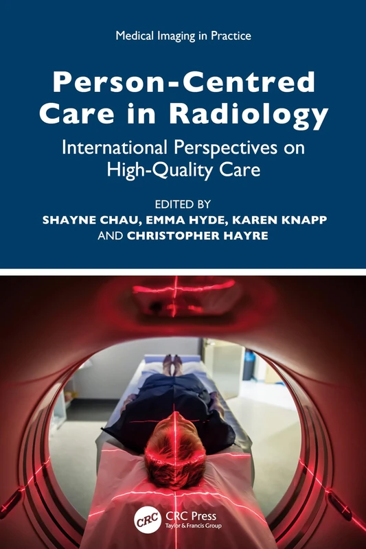 Person-Centred Care in Radiology: International Perspectives on High-Quality Care (Medical Imaging in Practice)