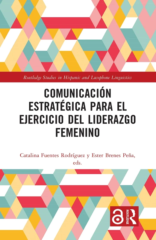 Comunicación estratégica para el ejercicio del liderazgo femenino (Routledge Studies in Hispanic and Lusophone Linguistics) - Image 1