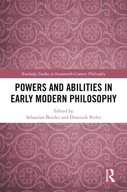 Routledge - Powers and Abilities in Early Modern Philosophy