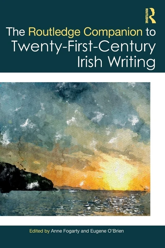 The Routledge Companion to Twenty-First-Century Irish Writing (Routledge Literature Companions)