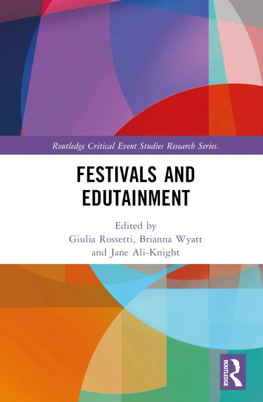 Routledge Festivals and Edutainment - Critical Event Studies