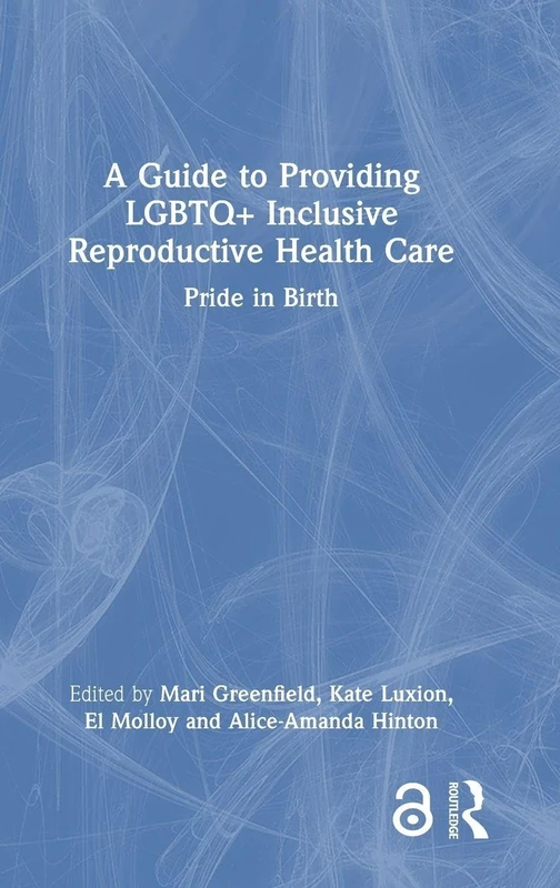 A Guide to Providing LGBTQ+ Inclusive Reproductive Health Care: Pride in Birth
