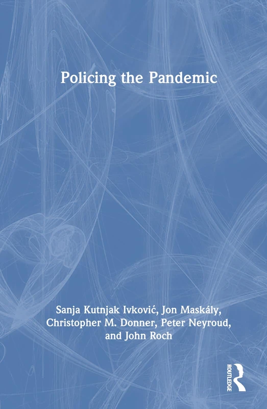 Policing the Pandemic by Routledge - Medical and Social Sciences
