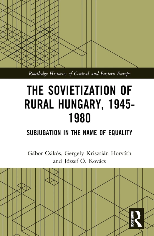 Routledge - The Sovietization of Rural Hungary, 1945-1980 Book