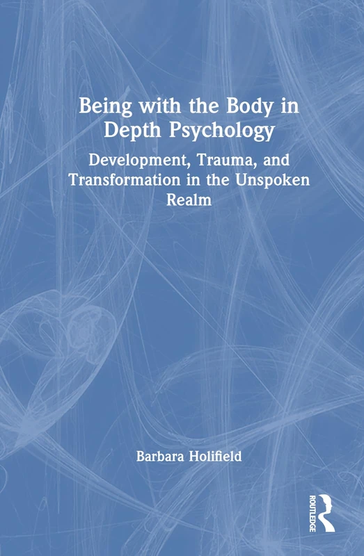 Routledge - Being with the Body in Depth Psychology Book