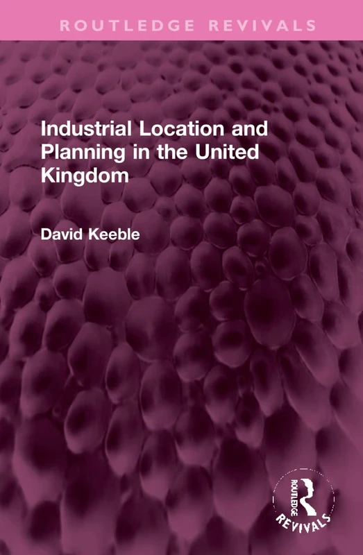 Industrial Location and Planning in the United Kingdom (Routledge Revivals)