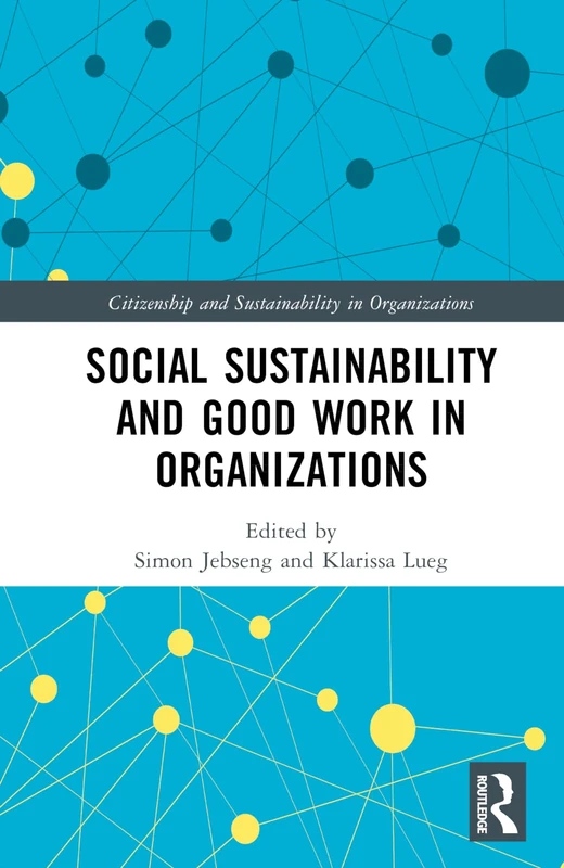 Social Sustainability and Good Work in Organizations (Citizenship and Sustainability in Organizations)